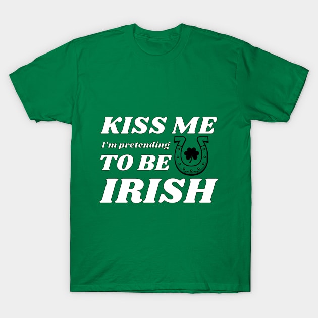 Kiss me I'm pretending to be Irish leaf T-Shirt by NdisoDesigns